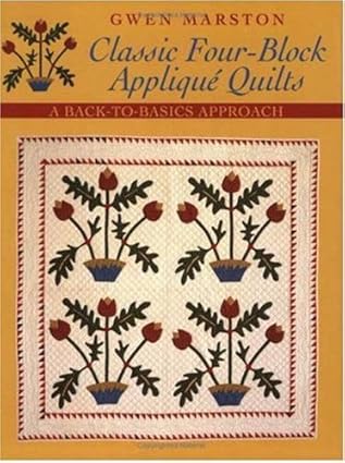 Classic Four-block Applique Quilts: A Back-to-basics Approach by Gwen Marston [rare books]