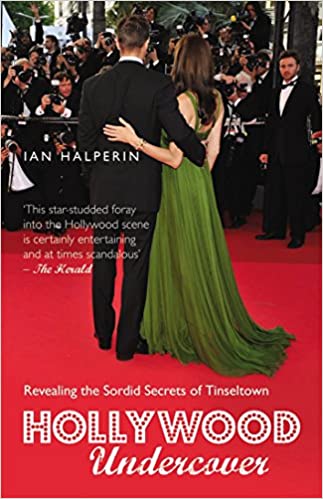 Hollywood Undercover: Revealing the Sordid Secrets of Tinseltown