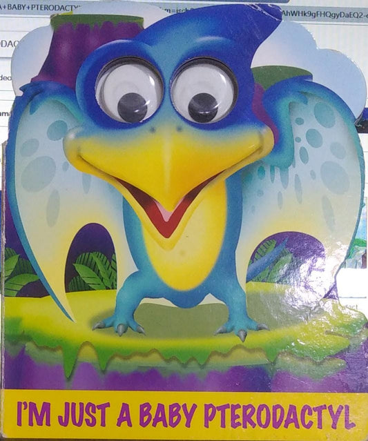 I'm Just A Baby Pterodactyl ( BOARD BOOK )