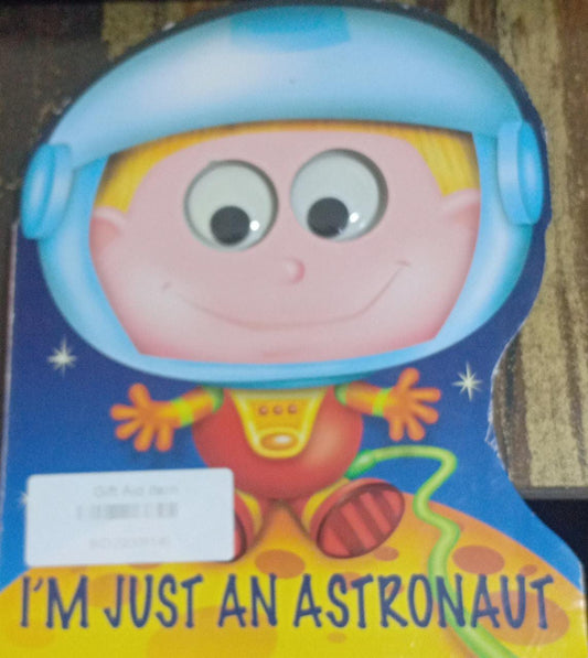 I'm Just an Astronaut [BOARD BOOK]