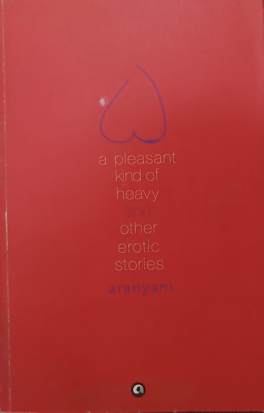A Pleasant Kind of Heavy and other Erotic Stories (RARE BOOKS)
