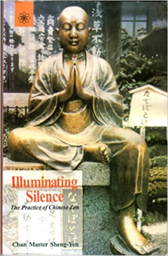 Illuminating Silence: The Practice of Chinese Zen