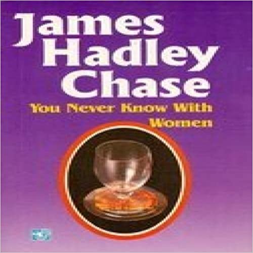 You Never Know With Women by James Hadley Chase