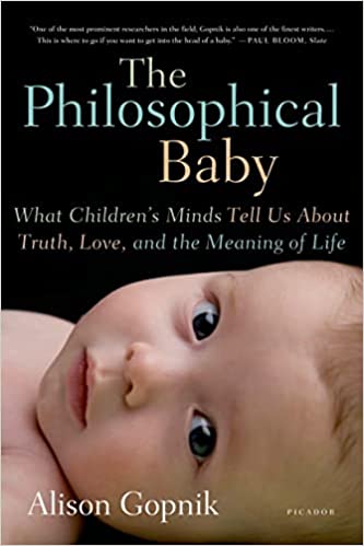 The Philosophical Baby: What Children's Minds Tell Us About Truth, Love, and the Meaning of Life (RARE BOOKS)