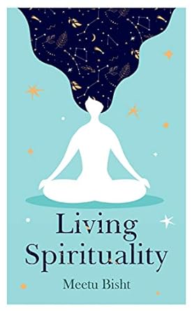 Living Spirituality by Meetu Bisht [rare books]