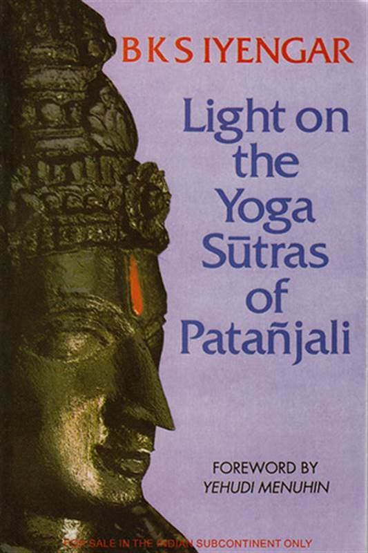Light on the Yoga Sutras of Patanjali by BKS Iyengar