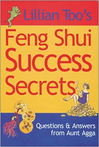 Lillian Too's Feng Shui Success Secrets: Questions and Answers From Aunt Agga by Lillian Too's