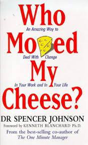 Who moved my cheese? by Dr Spencer Johnson