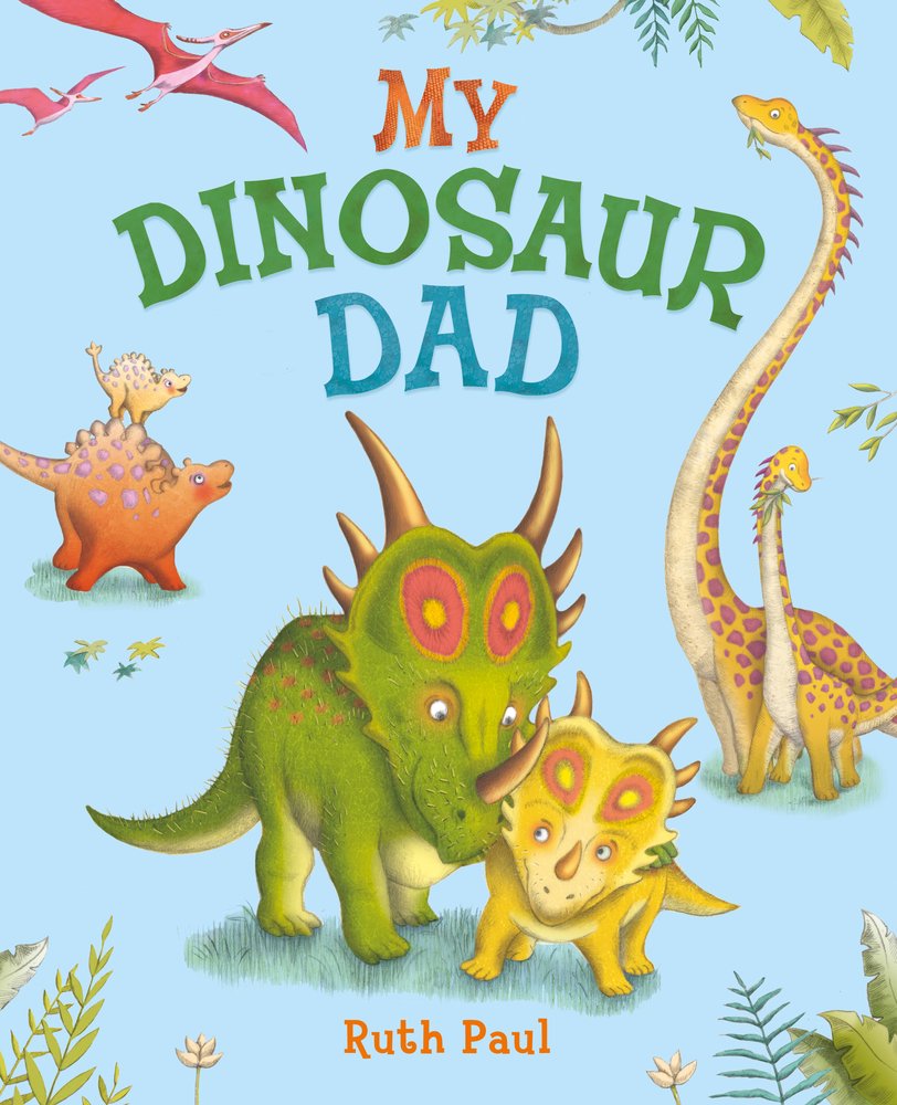 MY DINOSAUR DAD Ruth Paul