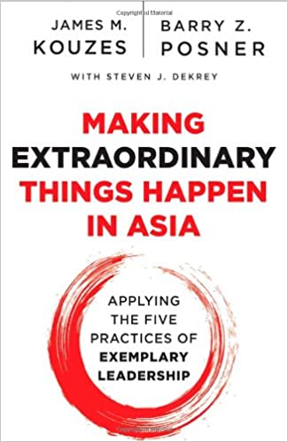 Making Extraordinary Things Happen in Asia: Applying The Five Practices of Exemplary Leadership (RARE BOOKS)