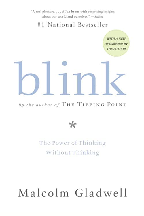 Blink - the power of thinking without thinking by Malcolm Gladwell