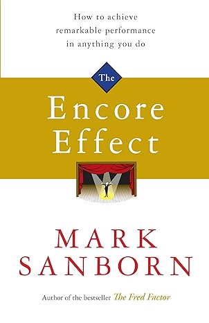 The Encore Effect by Mark Sanborn
