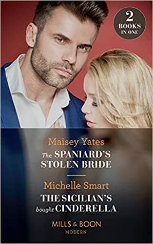 The Spaniard's Stolen Bride/The Sicilian's Bought Cinderella: The Spaniard's Stolen Bride (Brides of Innocence) / the Sicilian's Bought Cinderella (Conveniently Wed!)