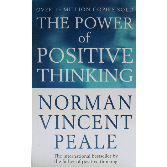 The power of positive thinking by Norman Vincent Peale