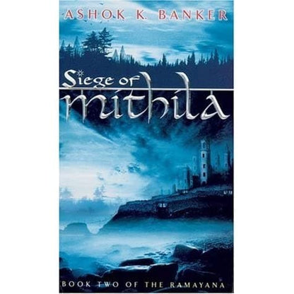 Siege of mithila book two of the ramayana by ASHOK K. BANKER