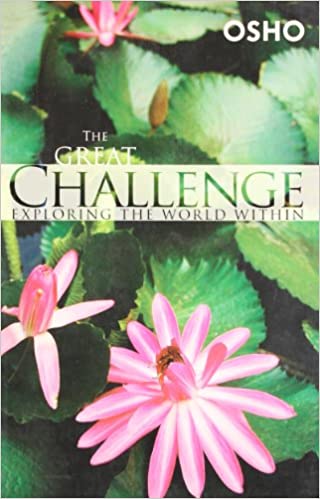 Great Challenge: Exploring The World Within by Osho