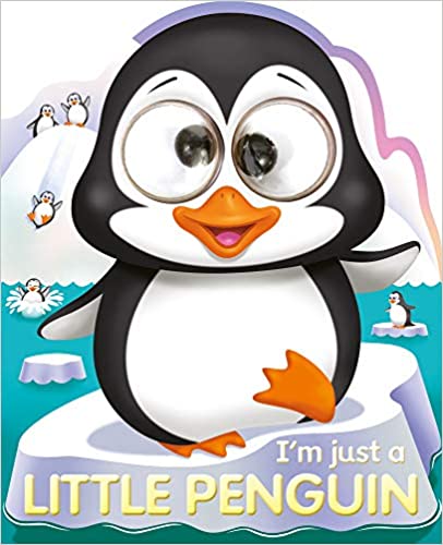 I'm Just a Little Penguin (Googley-Eyed Board Books) [BOARDBOOK]