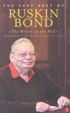 The Writer On The Hill: The Very Best Of Ruskin Bond