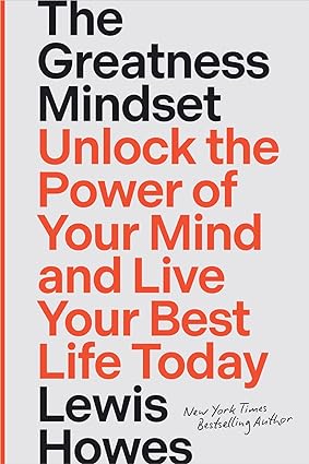 The Greatness Mindset: Unlock Power of Your Mind and Live Your Best Life Today [Hardcover] [rare books] by Lewis Howes