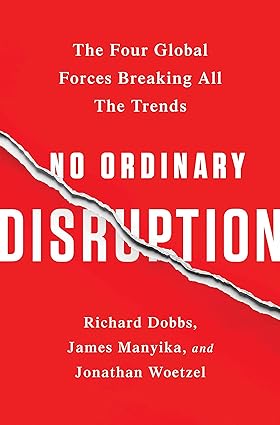 No Ordinary Disruption: The Four Global Forces Breaking All the Trends [Hardcover]