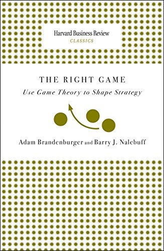 The Right Game (Harvard Business Review Classics)