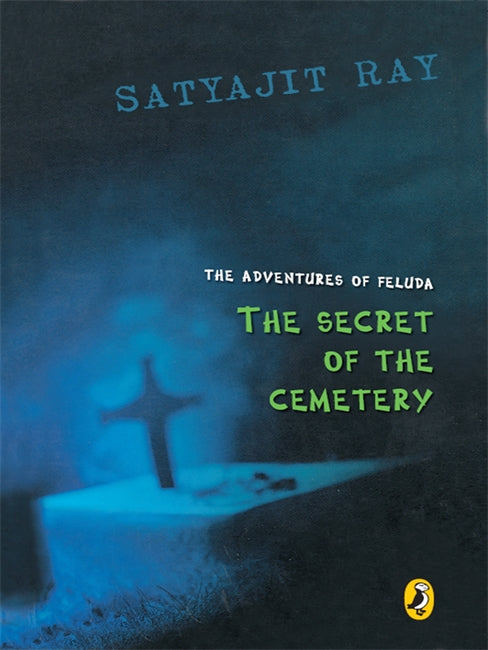 The Secret of the Cemetery: The Adventures Of Feluda