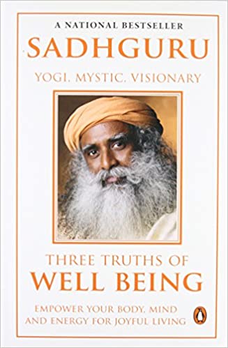 Three Truths Of Well Being by Sadhguru