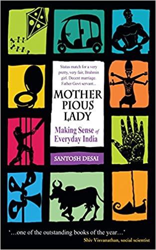 Mother pious lady: making sense of everyday india by' Santosh Desai