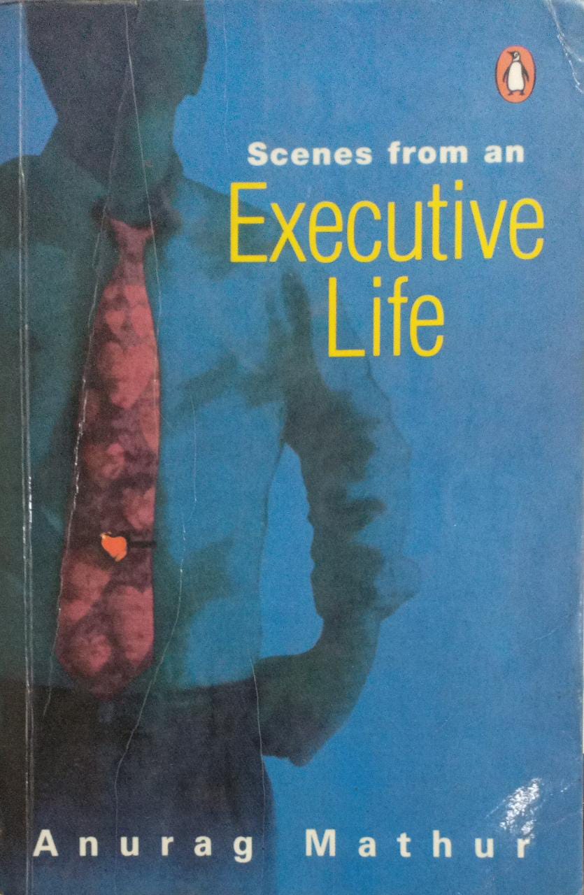 Scenes From An Executive Life by Anurag Mathur – Clapping Pages