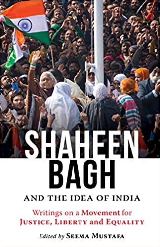Shaheen Bagh and the Idea of India by Seema Mustafa