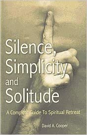 Silence, Simplicity and Solitude: Guide for Spiritual Retreat