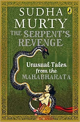 The Serpent's Revenge: Unusual Tales from the Mahabharata by Sudha Murty