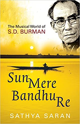 Sun Mere Bandhu Re: the musical world of sd burman [hardcover]
