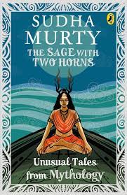 The sage with two horns: unusual tales from mythology by Sudha Murty