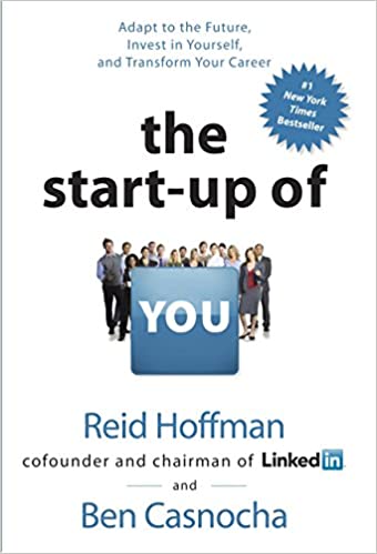The Start-up of You: Adapt to the Future, Invest in Yourself, and Transform Your Career [HARDCOVER]