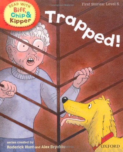 Trapped! Oxford Reading Tree Read With Biff, Chip, and Kipper: First Stories: Level 5: HARDCOVER