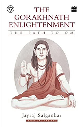The Gorakhnath Enlightenment: The Path to Om