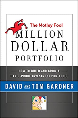 The Motley Fool Million Dollar Portfolio: How to Build and Grow a Panic-Proof Investment Portfolio [Hardcover]