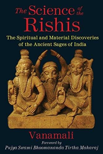 The Science of the Rishis: The Spiritual and Material Discoveries of t ...