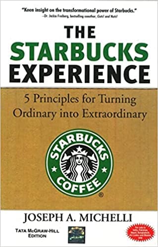 The Starbucks Experience: 5 Principles for Turning Ordinary Into Extraordinary [Hardcover] [RARE BOOKS]