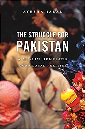The Struggle for Pakistan a Muslim Homeland and  Global Politics [Hardcover] [RARE BOOKS]