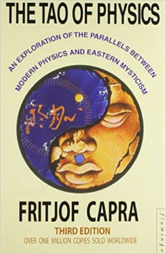 The tao of physics by Fritjof Capra