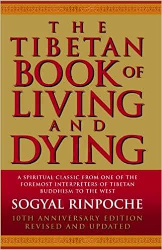 The tibetan book of living and dying by Sogyal Rinpoche
