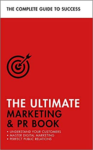 The Ultimate Marketing & PR Book: Understand Your Customers, Master Digital Marketing, Perfect Public Relations
