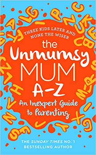 The Unmumsy Mum A-Z – An Inexpert Guide to Parenting [HARDCOVER]