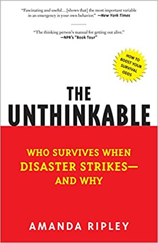 The Unthinkable: Who Survives When Disaster Strikes - and Why