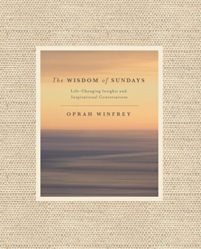 The Wisdom of Sundays: Life-Changing Insights and Inspirational Conversations [HARDCOVER]