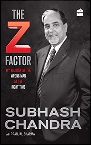 The Z Factor: My Journey as the Wrong Man at the Right Time [Hardcover] by subhash chandra
