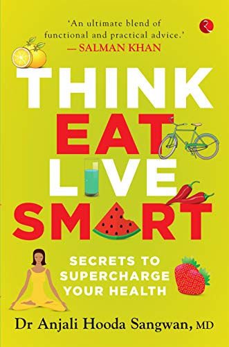 Think, Eat, Live Smart: Secrets to Supercharge Your Health