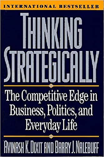Thinking Strategically – The Competitive Edge In Business Politics And Everyday Life
